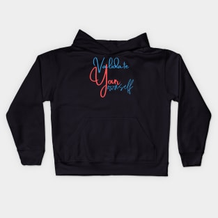 Validate Your Ownself Kids Hoodie